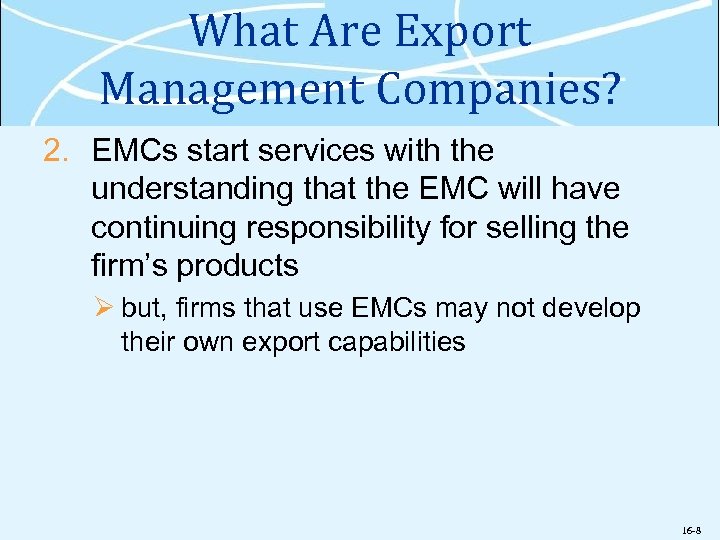 What Are Export Management Companies? 2. EMCs start services with the understanding that the