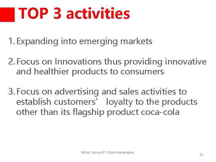 TOP 3 activities 1. Expanding into emerging markets 2. Focus on Innovations thus providing