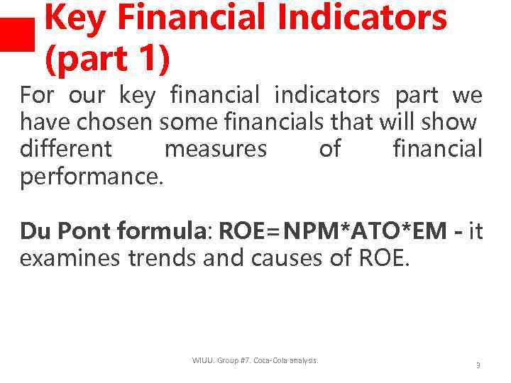 Key Financial Indicators (part 1) For our key financial indicators part we have chosen