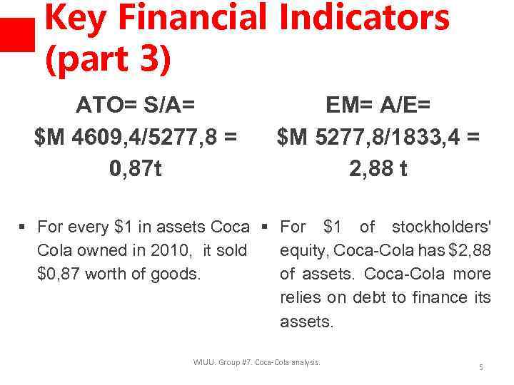 Key Financial Indicators (part 3) ATO= S/A= $M 4609, 4/5277, 8 = 0, 87