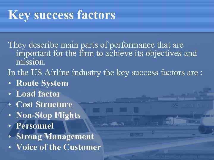 Key success factors They describe main parts of performance that are important for the