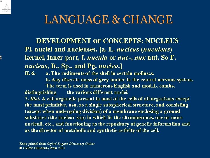 LANGUAGE & CHANGE DEVELOPMENT OF CONCEPTS: NUCLEUS Pl. nuclei and nucleuses. [a. L. nucleus