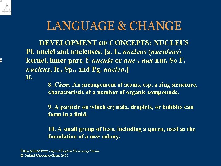 LANGUAGE & CHANGE DEVELOPMENT OF CONCEPTS: NUCLEUS Pl. nuclei and nucleuses. [a. L. nucleus