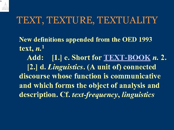 TEXT, TEXTURE, TEXTUALITY New definitions appended from the OED 1993 text, n. 1 Add: