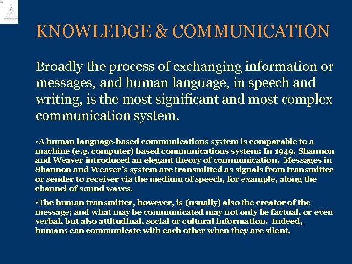 KNOWLEDGE & COMMUNICATION Broadly the process of exchanging information or messages, and human language,