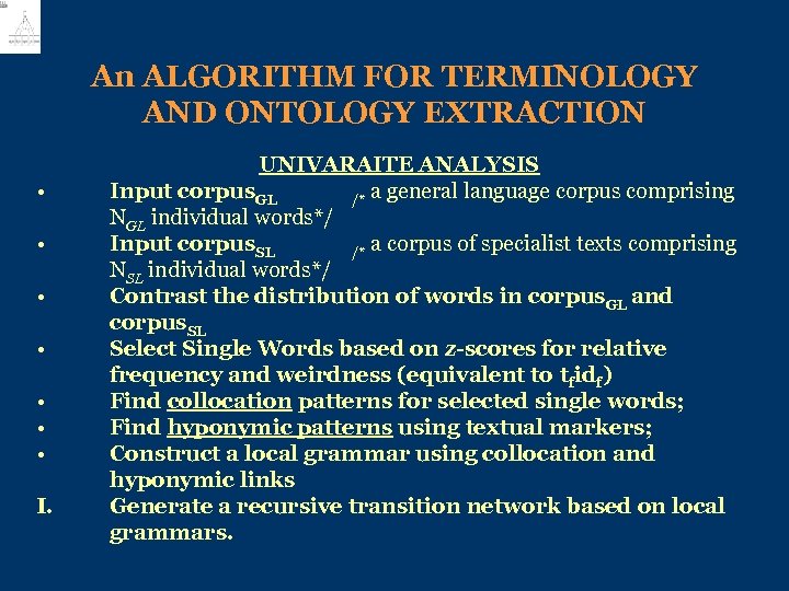 An ALGORITHM FOR TERMINOLOGY AND ONTOLOGY EXTRACTION • • I. UNIVARAITE ANALYSIS Input corpus.