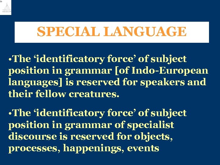 SPECIAL LANGUAGE • The ‘identificatory force’ of subject position in grammar [of Indo-European languages]