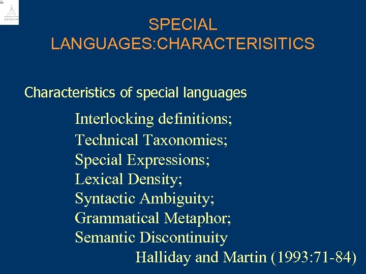 SPECIAL LANGUAGES: CHARACTERISITICS Characteristics of special languages Interlocking definitions; Technical Taxonomies; Special Expressions; Lexical