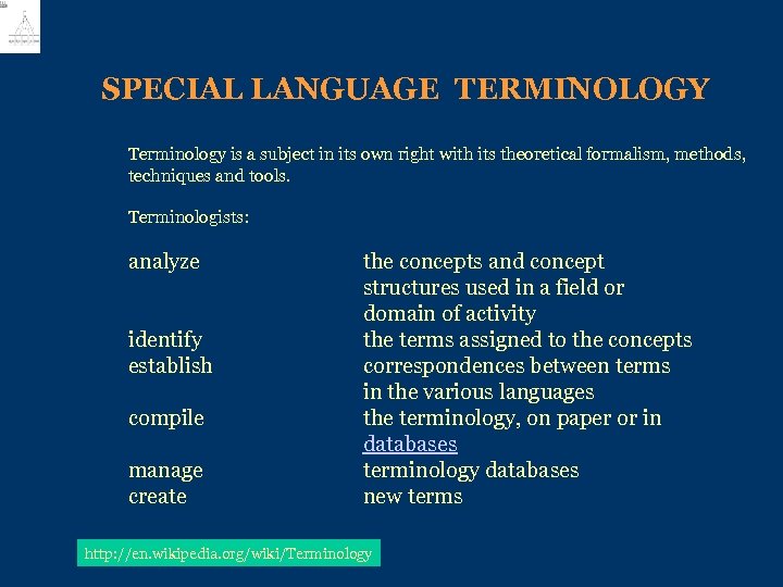 SPECIAL LANGUAGE TERMINOLOGY Terminology is a subject in its own right with its theoretical
