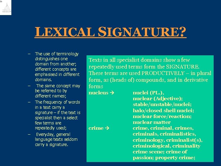 LEXICAL SIGNATURE? – – The use of terminology distinguishes one domain from another; different
