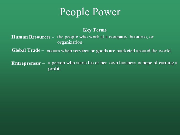 People Power Key Terms Human Resources – the people who work at a company,