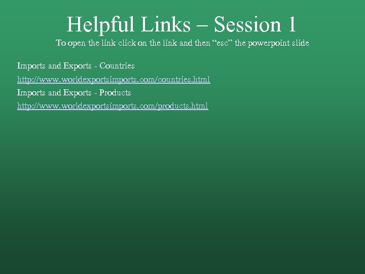 Helpful Links – Session 1 To open the link click on the link and