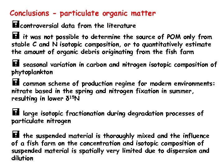 Conclusions - particulate organic matter =controversial data from the literature = it was not