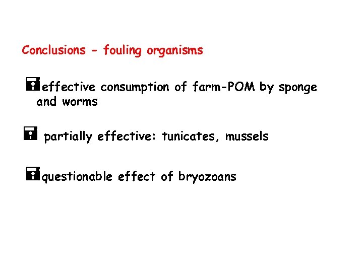 Conclusions - fouling organisms =effective consumption of farm-POM by sponge and worms = partially