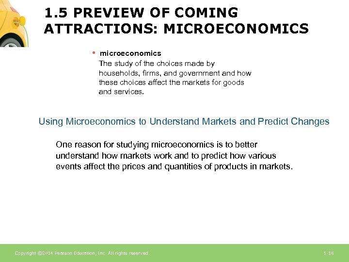 1. 5 PREVIEW OF COMING ATTRACTIONS: MICROECONOMICS • microeconomics The study of the choices