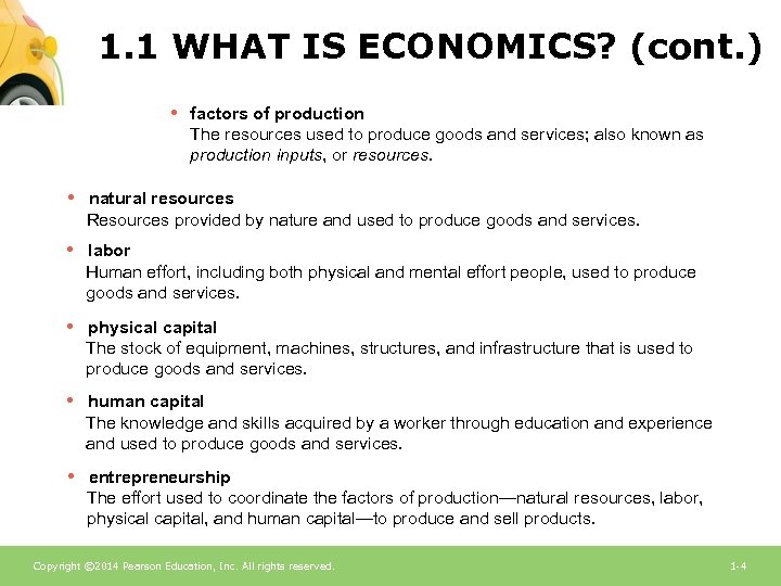 1. 1 WHAT IS ECONOMICS? (cont. ) • factors of production The resources used