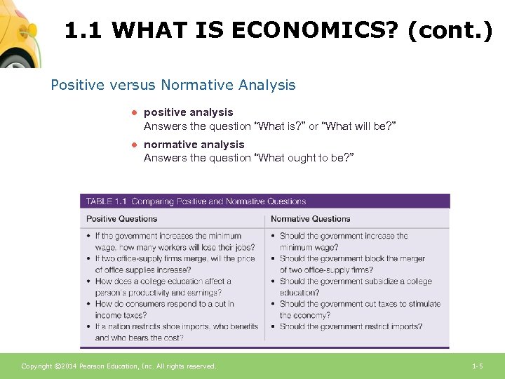 1. 1 WHAT IS ECONOMICS? (cont. ) Positive versus Normative Analysis ● positive analysis