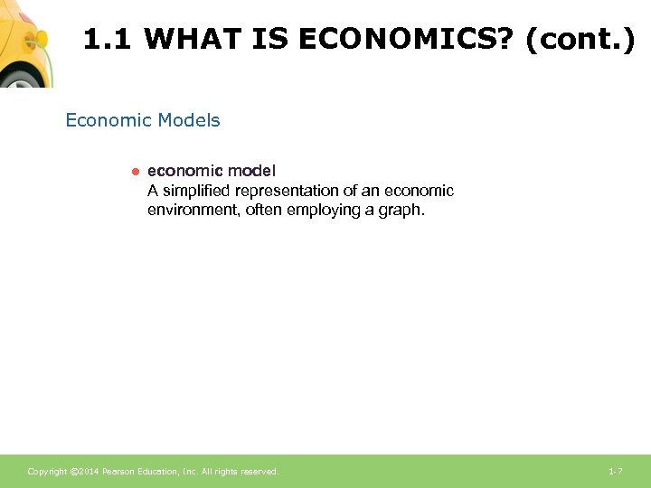 1. 1 WHAT IS ECONOMICS? (cont. ) Economic Models ● economic model A simplified