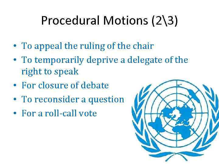 Procedural Motions (23) • To appeal the ruling of the chair • To temporarily