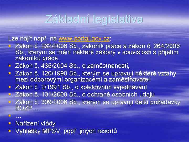Základní legislativa Lze najít např. na www. portal. gov. cz: § Zákon č. 262/2006