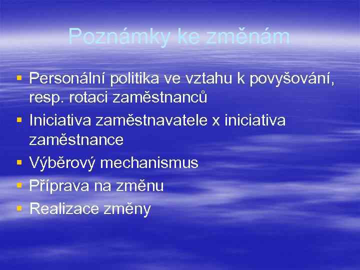 Poznámky ke změnám § Personální politika ve vztahu k povyšování, resp. rotaci zaměstnanců §