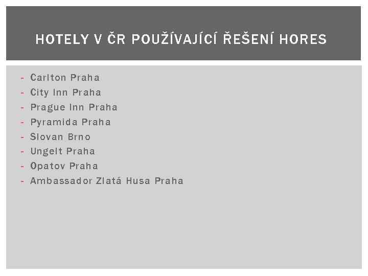 HOTELY V ČR POUŽÍVAJÍCÍ ŘEŠENÍ HORES - Carlton Praha City Inn Praha Prague Inn