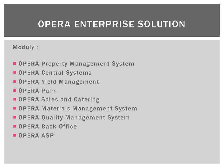 OPERA ENTERPRISE SOLUTION Moduly : OPERA OPERA OPERA Property Management System Central Systems Yield