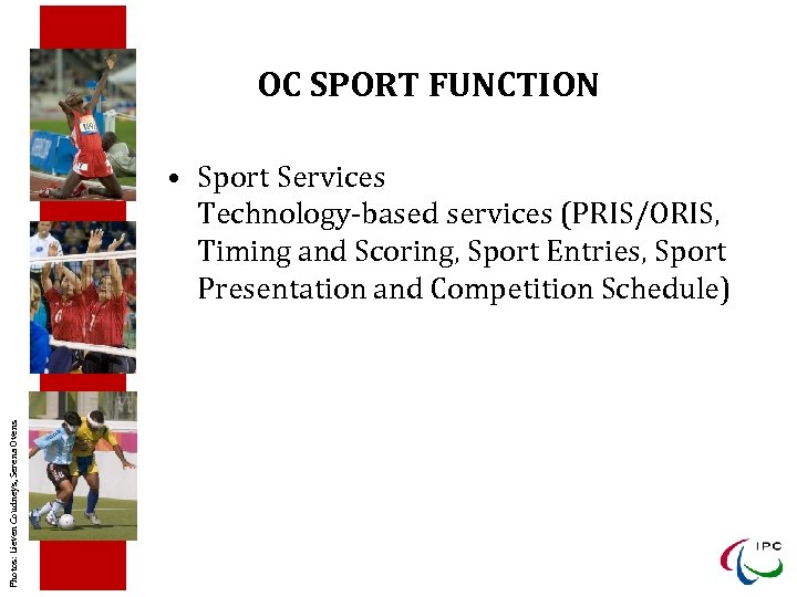 OC SPORT FUNCTION Photos: Lieven Coudneys, Serena Ovens • Sport Services Technology-based services (PRIS/ORIS,