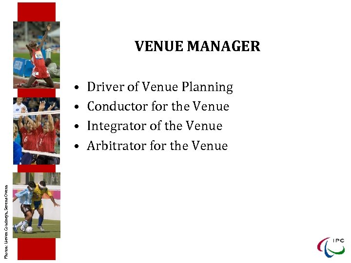 VENUE MANAGER Photos: Lieven Coudneys, Serena Ovens • • Driver of Venue Planning Conductor