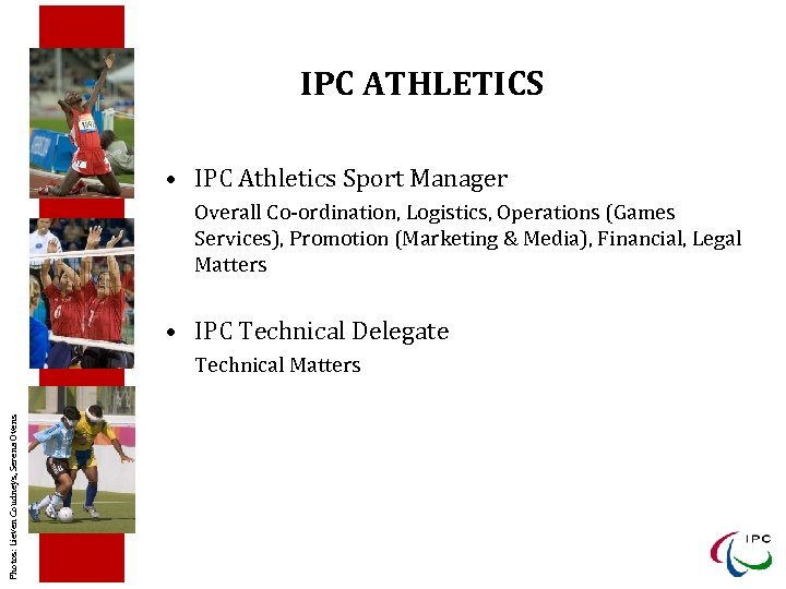 IPC ATHLETICS • IPC Athletics Sport Manager Overall Co-ordination, Logistics, Operations (Games Services), Promotion