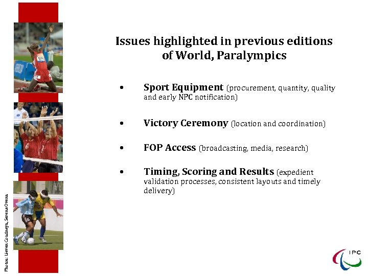 Issues highlighted in previous editions of World, Paralympics Sport Equipment (procurement, quantity, quality •