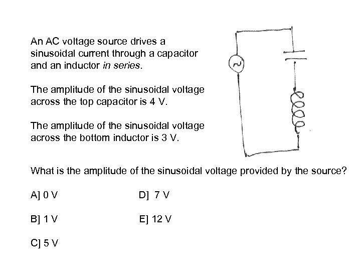 An AC voltage source drives a sinusoidal current through a capacitor and an inductor