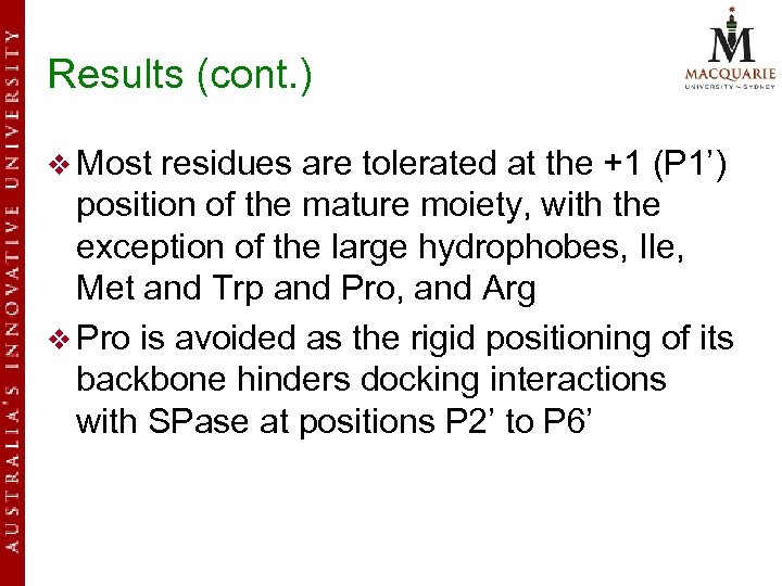 Results (cont. ) v Most residues are tolerated at the +1 (P 1’) position