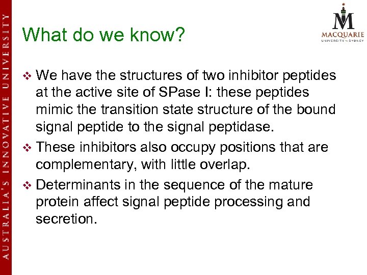 What do we know? v We have the structures of two inhibitor peptides at