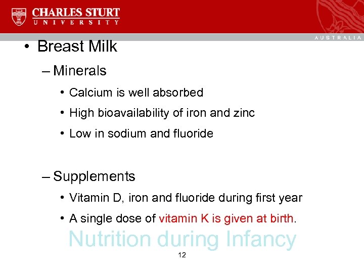  • Breast Milk – Minerals • Calcium is well absorbed • High bioavailability