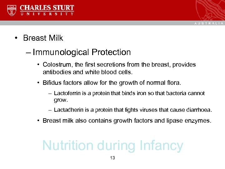  • Breast Milk – Immunological Protection • Colostrum, the first secretions from the