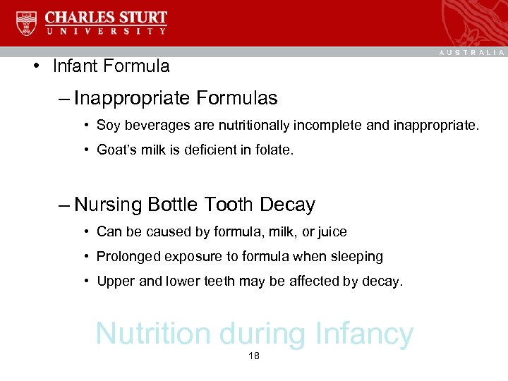  • Infant Formula – Inappropriate Formulas • Soy beverages are nutritionally incomplete and