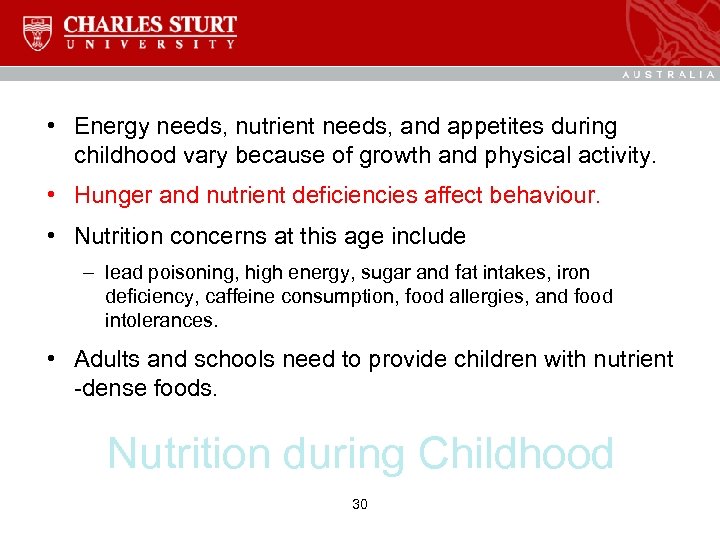  • Energy needs, nutrient needs, and appetites during childhood vary because of growth