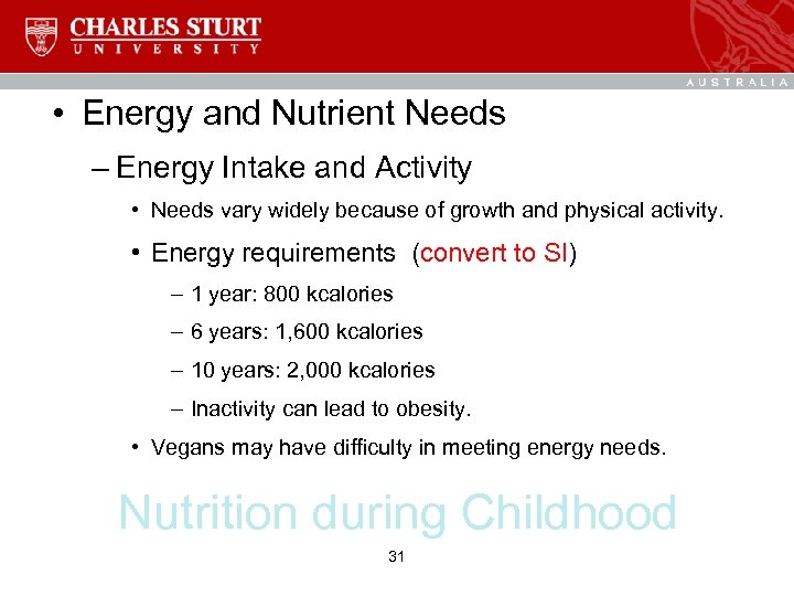  • Energy and Nutrient Needs – Energy Intake and Activity • Needs vary