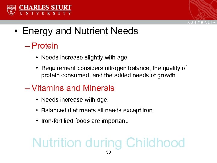 • Energy and Nutrient Needs – Protein • Needs increase slightly with age