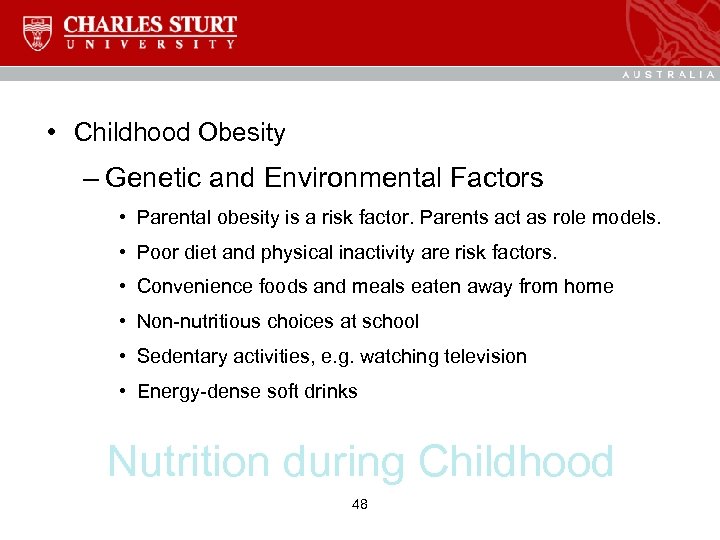 • Childhood Obesity – Genetic and Environmental Factors • Parental obesity is a
