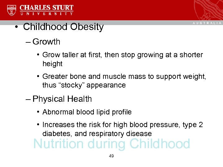  • Childhood Obesity – Growth • Grow taller at first, then stop growing