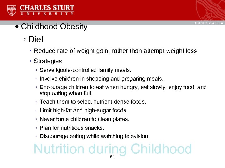  Childhood Obesity ◦ Diet Reduce rate of weight gain, rather than attempt weight