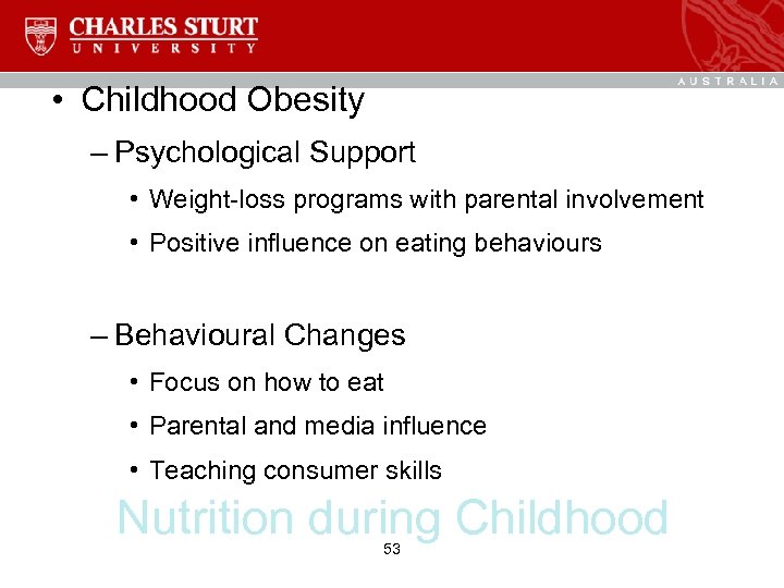  • Childhood Obesity – Psychological Support • Weight-loss programs with parental involvement •