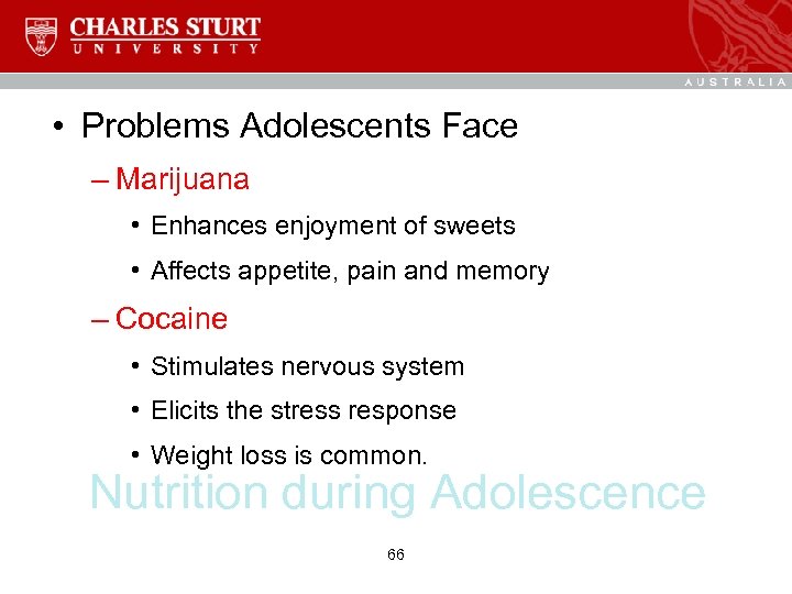  • Problems Adolescents Face – Marijuana • Enhances enjoyment of sweets • Affects