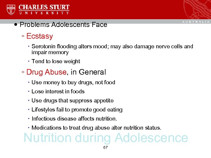  Problems Adolescents Face ◦ Ecstasy Serotonin flooding alters mood; may also damage nerve