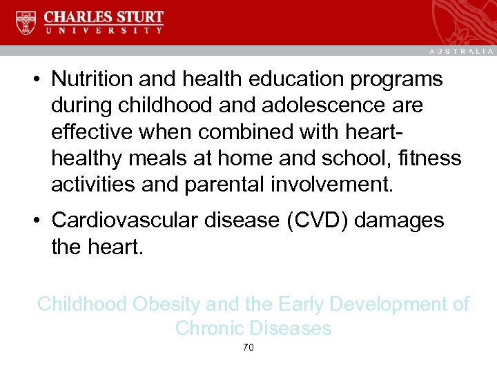  • Nutrition and health education programs during childhood and adolescence are effective when