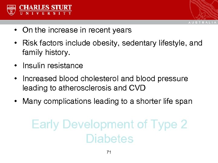  • On the increase in recent years • Risk factors include obesity, sedentary