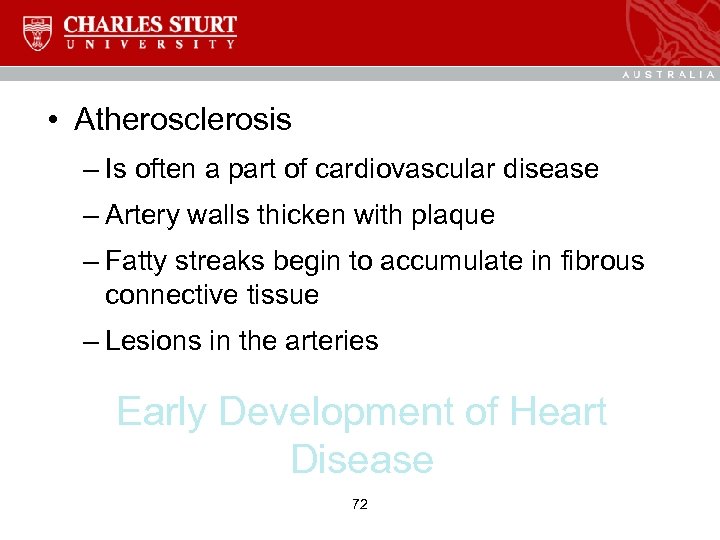  • Atherosclerosis – Is often a part of cardiovascular disease – Artery walls