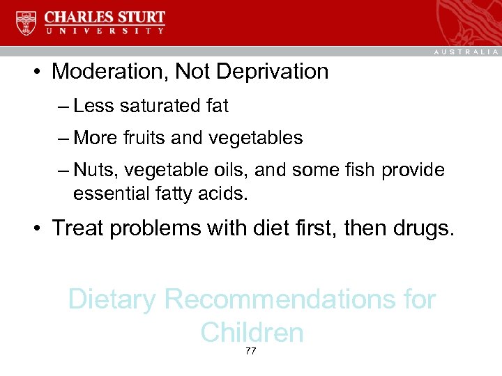  • Moderation, Not Deprivation – Less saturated fat – More fruits and vegetables